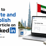 How to Write and Publish an Article on LinkedIn (Step-by-Step Guide)