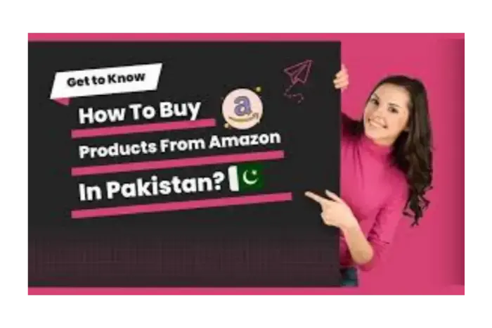 How to Buy Amazon Products in Pakistan
