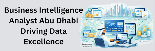 Business intelligence analyst Abu Dhabi